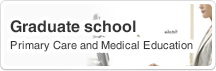 Graduate school: Primary Care and Medical Education